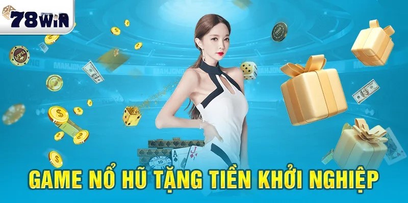 Nổ Hũ 78win dịch vụ uy tín