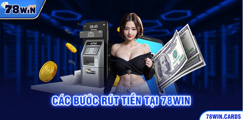 quá trình gửi rút tiền tại 78win